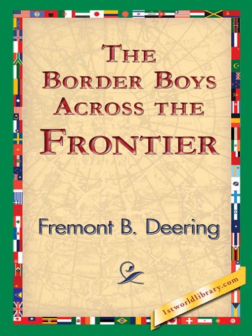 Title details for The Border Boys Across the Frontier by Fremont B. Deering - Available
